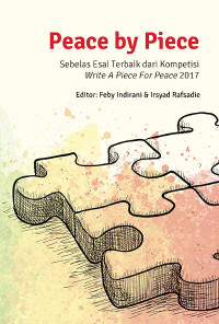 Peace by piece : sebelas esai terbaik dari kompetisi write a piece for peace