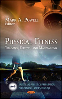 Physical fitness : training, effects, and maintaining