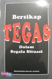 Bersikap tegas dalam segala situasi