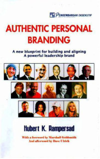 Authentic personal branding : a new blueprint for building and aligning a powerful leadership brand