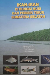 Ikan-ikan di sungai musi dan pesisir timur Sumatera Selatan