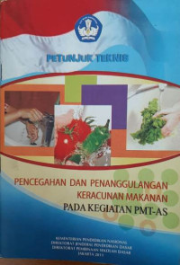 Petunjuk teknis : pencegahan dan penanggulangan keracunan makanan pada kegiatan PMT-AS