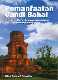 Pemanfaatan candi bahal : sebagai media pembelajaran alam terbuka dalam proses belajar mengajar