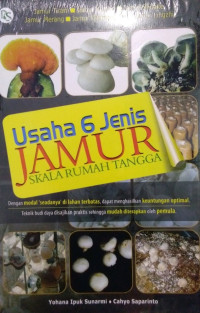 Usaha 6 jenis jamur skala rumah tangga