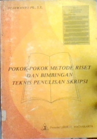 Pokok-pokok metode riset dan bimbingan teknis penulisan skripsi