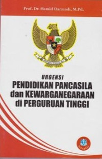 Urgensi pendidikan pancasila dan kewarganegaraan di perguruan tinggi