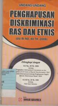 Undang-undang penghapusan diskriminasi ras dan etnis ( UU RI No.40 TH.2008)