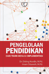 Pengelolaan pendidikan : dari teori menuju implementasi