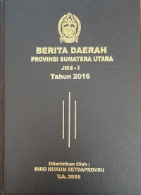 Berita daerah : provinsi Sumatera Utara jilid-I tahun 2016