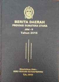 Berita daerah : provinsi Sumatera Utara jilid-II tahun 2016