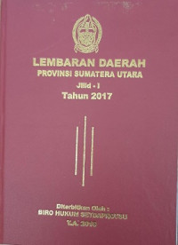 Lembaran daerah : jilid-I tahun 2017 provinsi Sumatera Utara