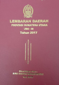 Lembaran daerah : jilid-III tahun 2017 provinsi Sumatera Utara