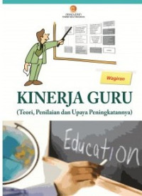 Kinerja guru (teori, penilaian, dan upaya peningkatannya)