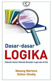 Dasar-dasar logika : sebuah intisari metode berpikir logis dan kritis