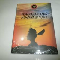 Pemahaman yang membawa bencana : Kumpulan essai penanggulangan terorisme