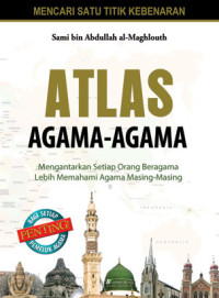 Atlas agama-agama : mengantarkan setiap orang beragama lebih memahami agama masing-masing