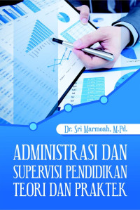 Administrasi dan supervisi pendidikan teori dan praktek