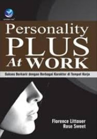 Personality plus at work : sukses berkarir dengan berbagai karakter di tempat kerja