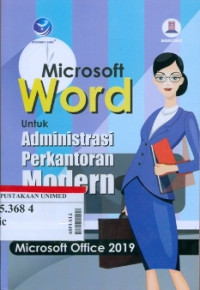 Microsoft word untuk administrasi perkantoran modern : Microsoft office 2019