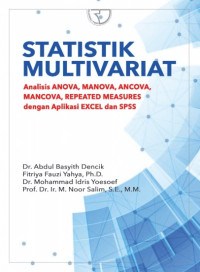 Statistik multivariate : Analisi ANAOVA, MANOVA, ANCOVA, MANCOVA, REPEATED MEASURES dengan aplikasi EXCEL dan SPSS