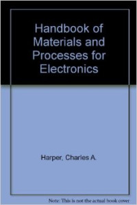 Handbook of materials and processes for electronics