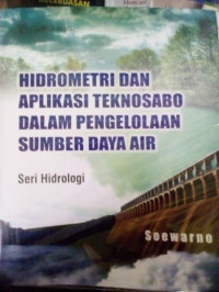 Hidrometri dan aplikasi teknosabo dalam pengelolaan sumber daya air : seri hidrologi