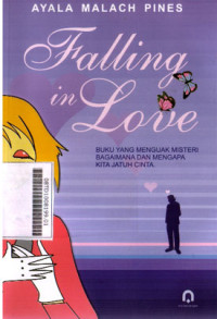 Falling in love: buku yang menguak misteri bagaimana dan mengapa kita jatuh cinta