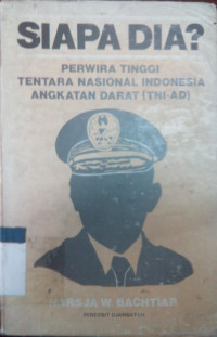 Siapa dia? : perwira tinggi Tentara Nasional Indonesia Angkatan Darat (TNI-AD)