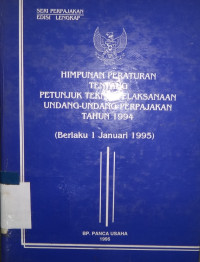 Himpunan tentang pelaksanaan undang-undang perpajakan tahun 1994 (berlaku 1 Januari 1995)