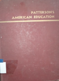 Image of Patterson`s American education= for USE in public schools, colleges and universities, public libraries and special libraries, education and other associations, and by various institutions and business organizations