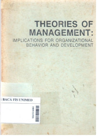 Theories of management : implications for organizational behavior and development