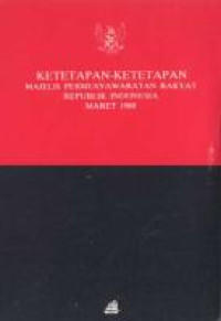 Ketetapan-ketetapan : majelis permusyawaratan rakyat Republik Indonesia Maret 1988