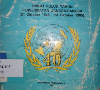 Empat puluh tahun perserikatan bangsa-bangsa (24 Oktober 1945-24 Oktober 1985)