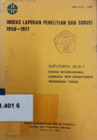 Indeks laporan penelitian dan survei 1950-1977 : suplemen jilid I badan internasional lembaga non-departemen perguruan tinggi