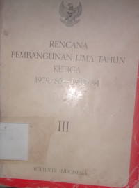 Rencana pembangunan lima tahun ketiga 1979/80 - 1983/84 [Buku III]