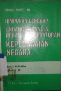 Himpunan lengkap Undang-Undang & peraturan-peraturan kepegawaian negara