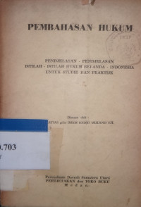 Pembahasan hukum= pendjelasan-pendjelasan istilah hukum belanda-Indonesia untuk studie dan praktijk