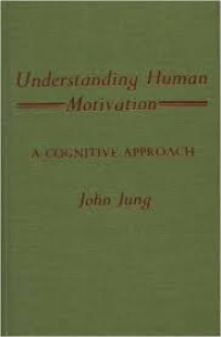 Understanding human motivation : a cognitive approach