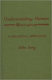 Understanding human motivation : a cognitive approach