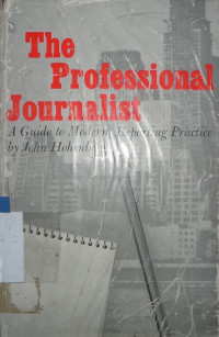 The profesional journalist:A giude to modern reporting practice