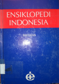 Ensiklopedi Indonesia : edisi khusus