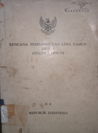 Rancangan rencana pembangunan lima tahun kedua 1974/75 - 1978/79 [Buku IIA]