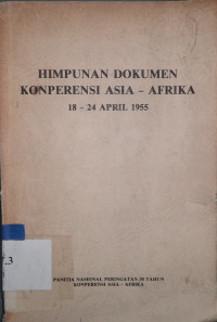 Himpunan dokumen konperensi Asia-Afrika 18-24 April 1955