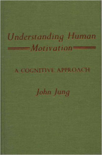 Understanding human motivation : a cognitive approach
