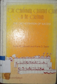 The emotionally disturbed child in the classroom : the orchestration of success