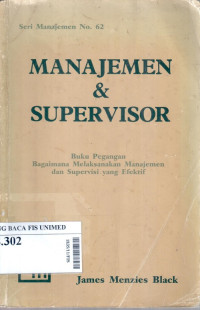 Manajemen dan supervisor : buku pegangan bagaimana melaksanakan manajemen dan supervisi yang efektif