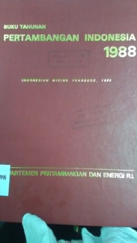 Buku tahunan pertambangan Indonesia 1988 : Indonesian mining yearbook,1988