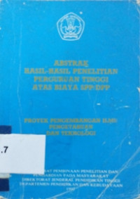 Abstrak hasil - hasil penelitian perguruan tinggi atas biaya SPP/DPP : proyek pengembangan ilmu dan pengetahuan dan teknologi