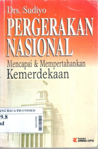 Pergerakan nasional : mencapai dan mempertahankan kemerdekaan