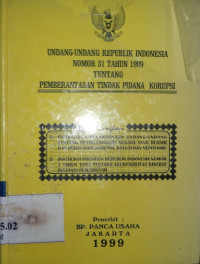 Undang-undang Republik Indonesia nomor 31 tahun 1999 tentang pemberantasan tindak pidana korupsi